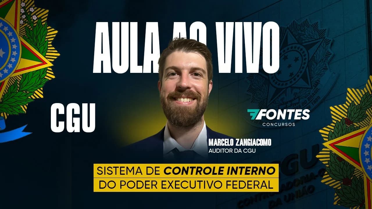 Aula ao vivo CGU com o Prof. Marcelo Zangiacomo: Sistema de Controle Interno do Poder Executivo Federal