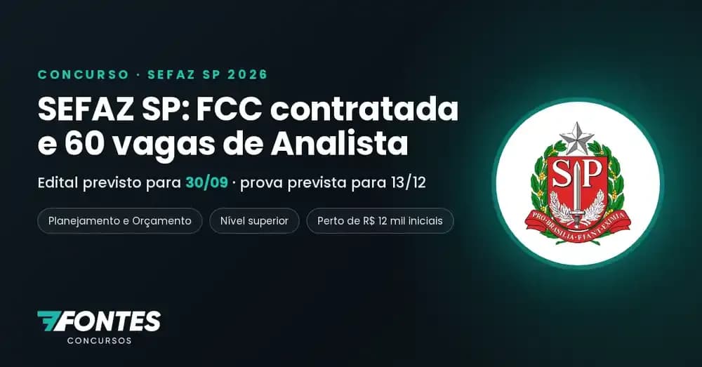 Concurso SEFAZ SP 2026: FCC contratada, 60 vagas de Analista e edital previsto para 30/09