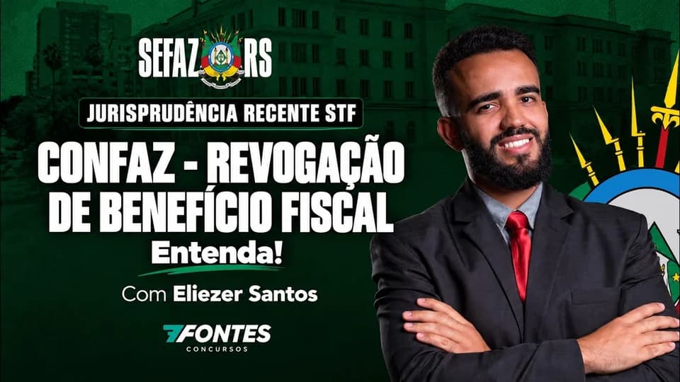 Legislação Tributária Estadual: LC 24/75 (CONFAZ) e benefícios fiscais do ICMS