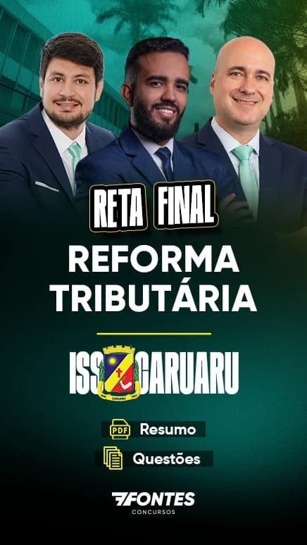 Reta Final ISS Caruaru: Reforma Tributária, Resumo + Questões