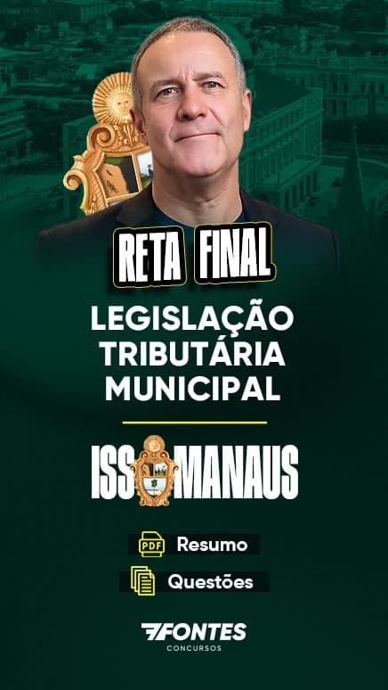 Reta Final ISS Manaus: Legislação Tributária Municipal, Resumo + Questões